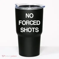 No Forced Shots Tumbler thumb 0