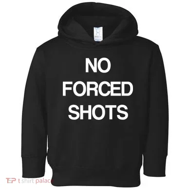 No Forced Shots Toddler Hoodie