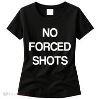 No Forced Shots Women's T-Shirt thumb 0