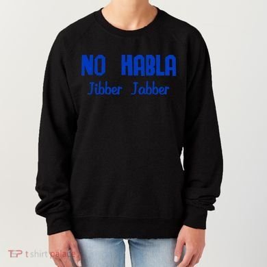 No Habla Jibber Jabber Spanish Women's Sweatshirt