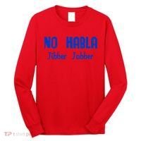 No Habla Jibber Jabber Spanish Long Sleeve Shirt thumb 0