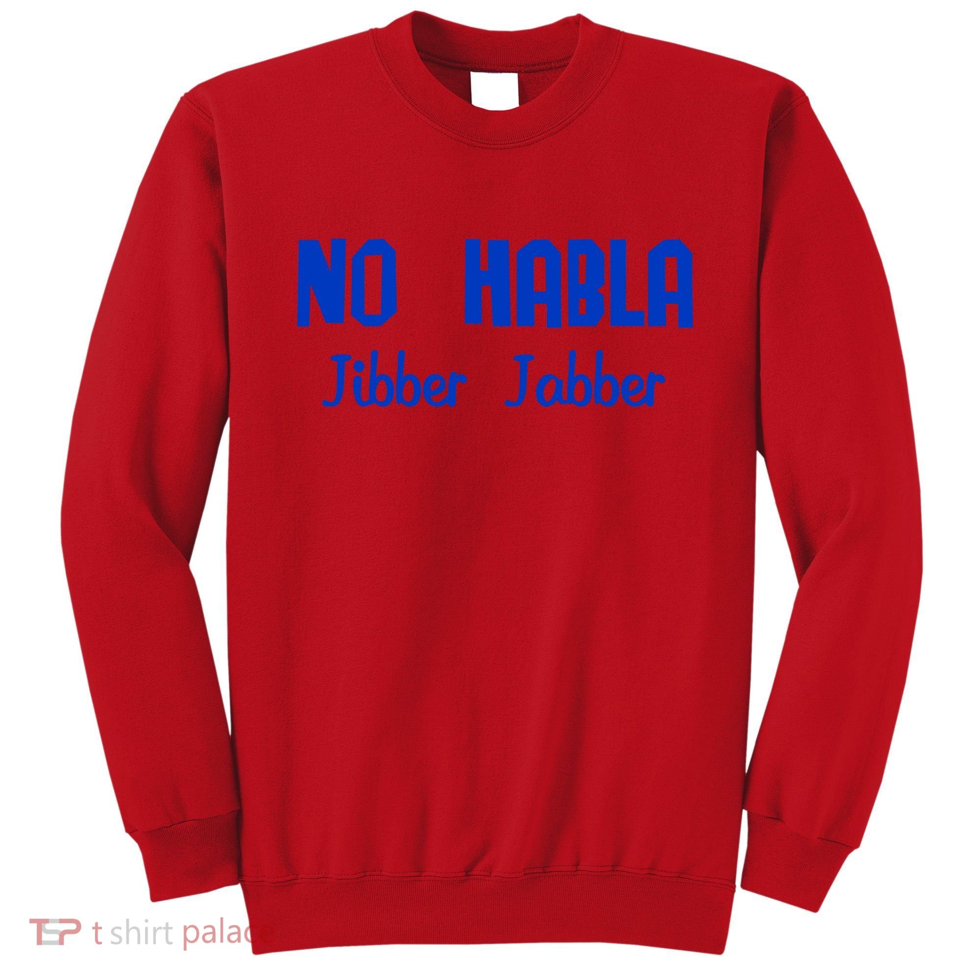No Habla Jibber Jabber Spanish Sweatshirt