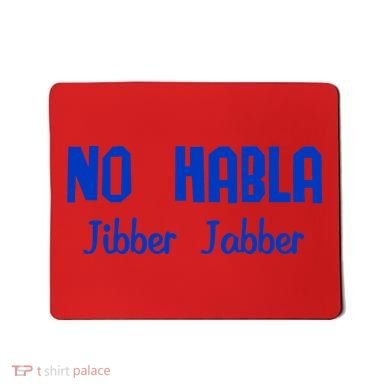 No Habla Jibber Jabber Spanish Mousepad