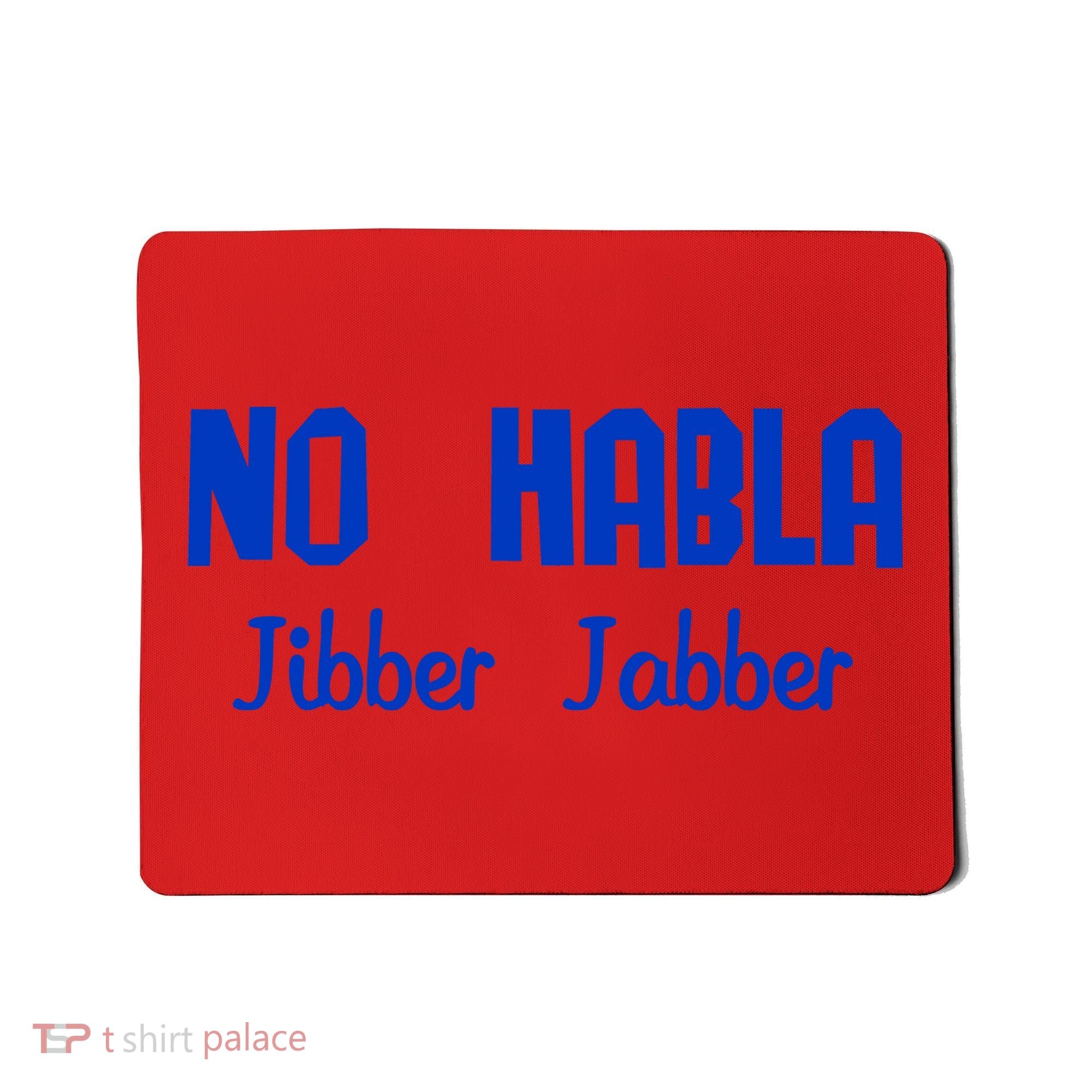 No Habla Jibber Jabber Spanish Mousepad