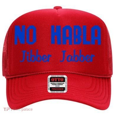 No Habla Jibber Jabber Spanish Hat