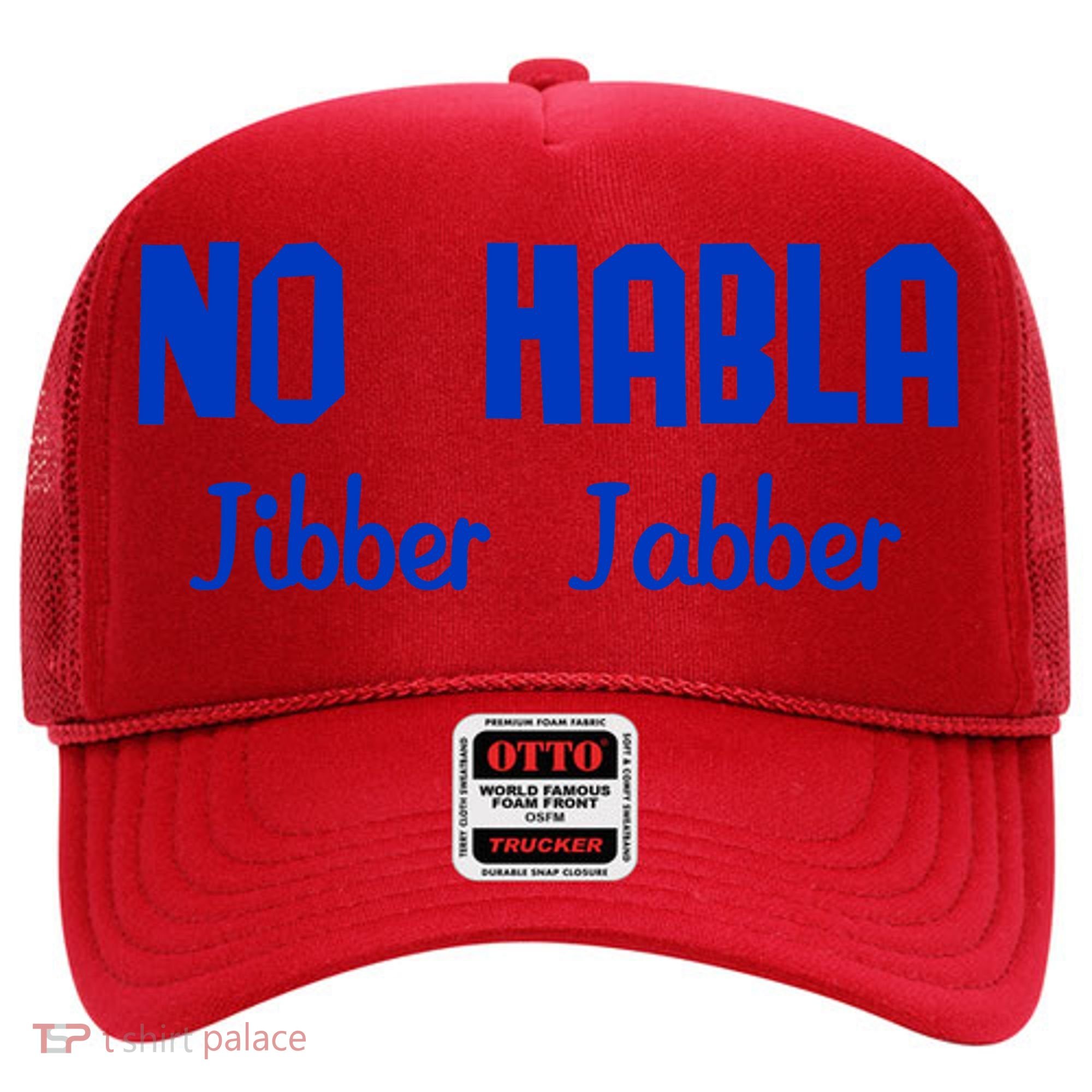 No Habla Jibber Jabber Spanish Hat