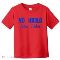 No Habla Jibber Jabber Spanish Toddler T-Shirt thumb 0