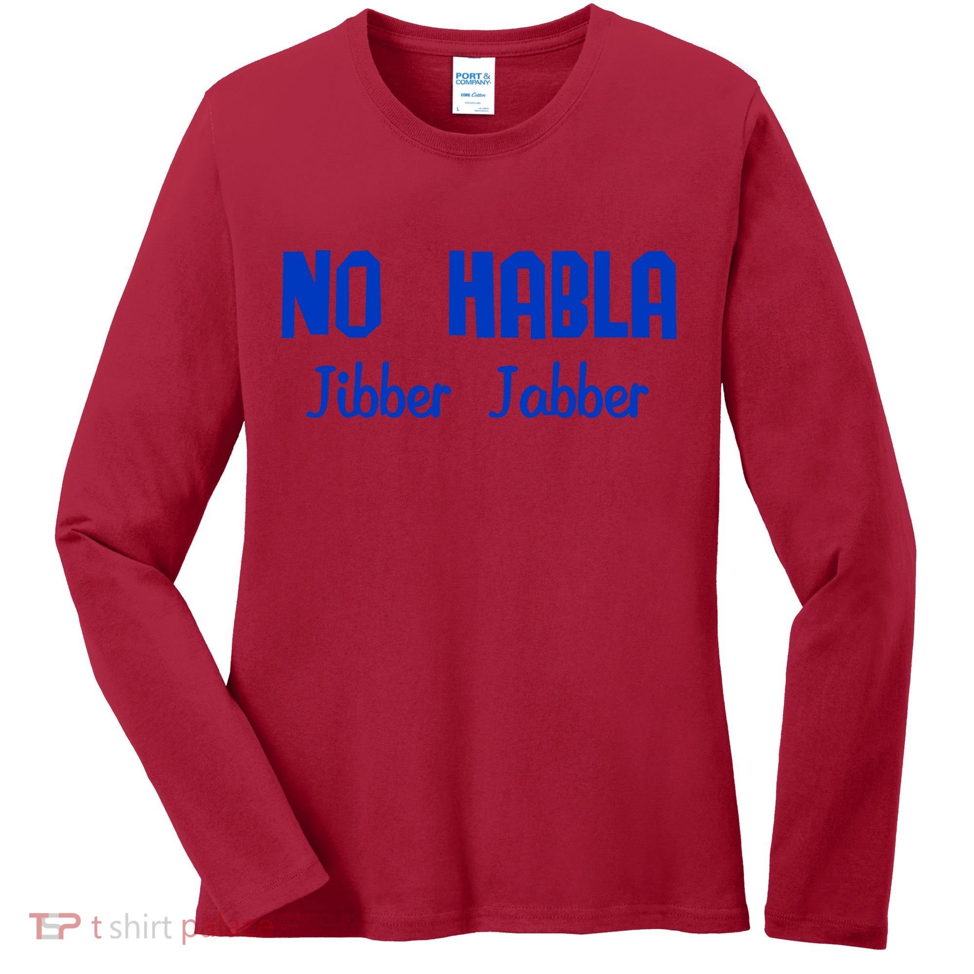 No Habla Jibber Jabber Spanish Women's Long Sleeve Shirt