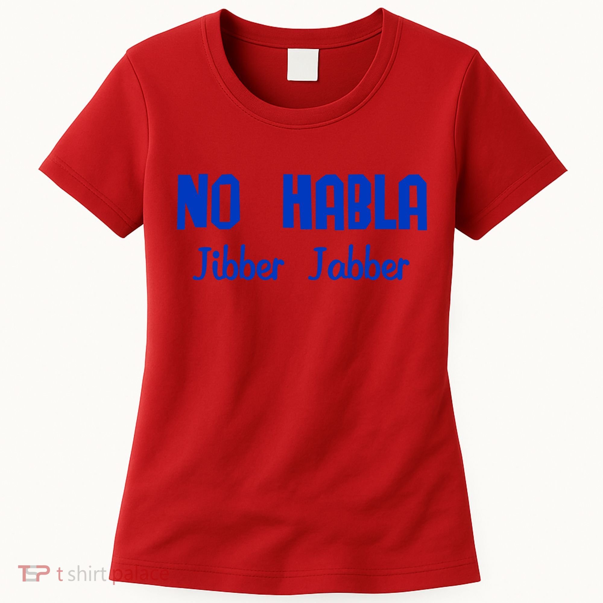 No Habla Jibber Jabber Spanish Women's T-Shirt