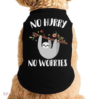 No Hurry No Worries Lazy Sloth Doggie Tank