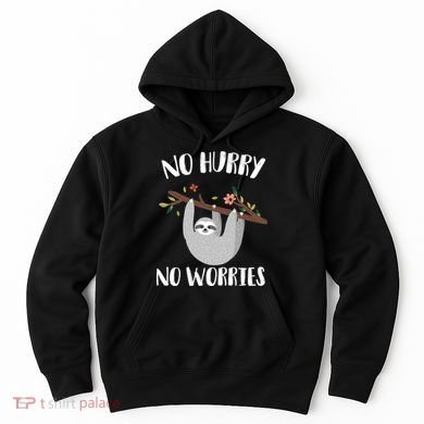 No Hurry No Worries Lazy Sloth Hoodie