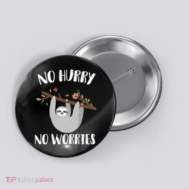 No Hurry No Worries Lazy Sloth Button