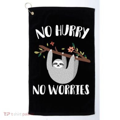 No Hurry No Worries Lazy Sloth Golf Towel