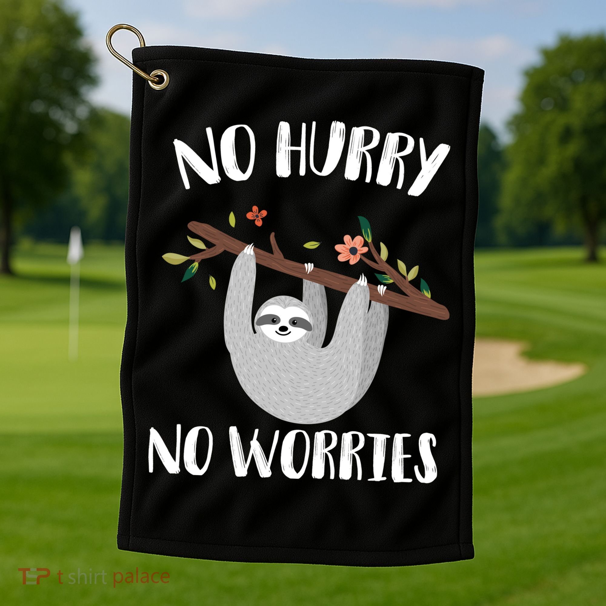 No Hurry No Worries Lazy Sloth Golf Towel