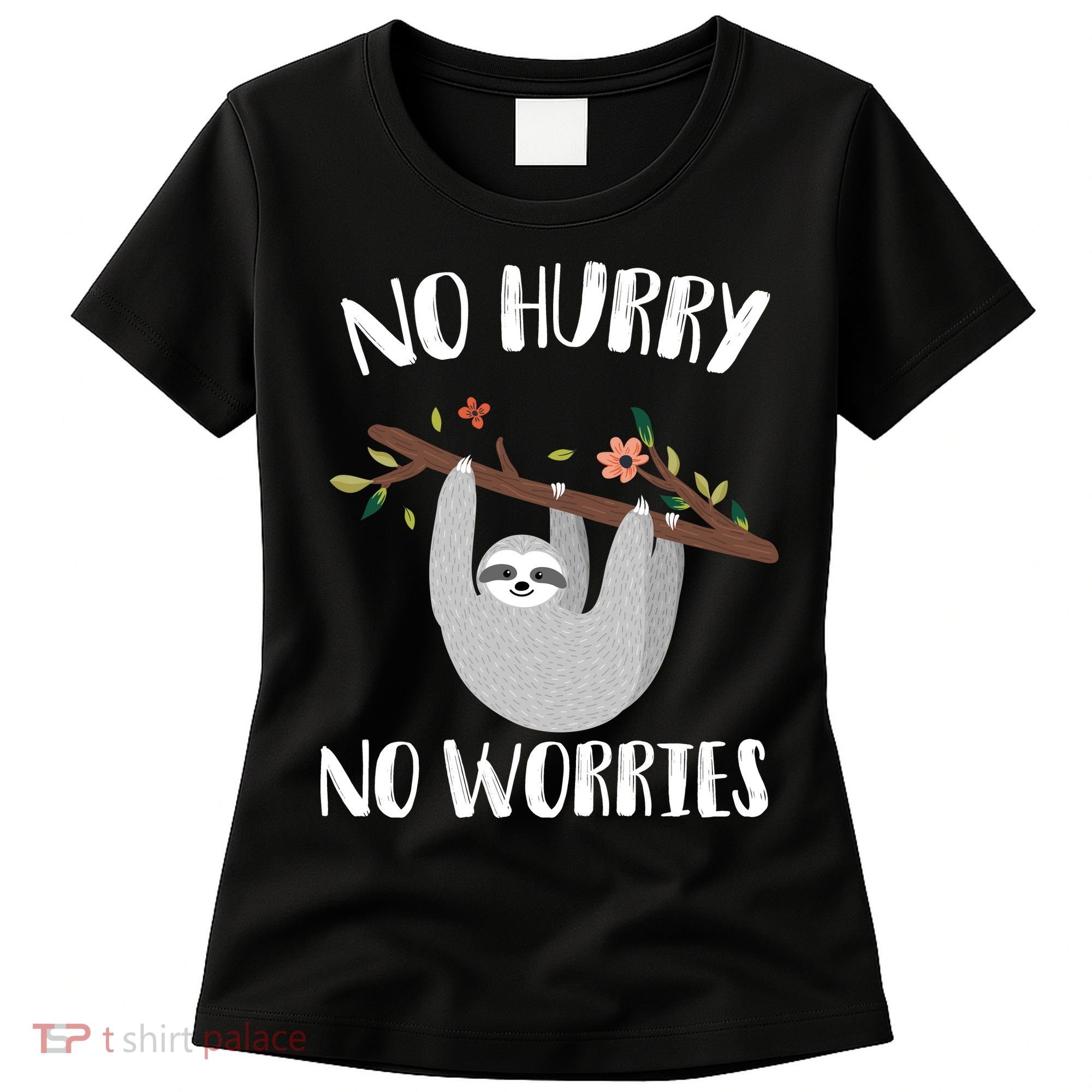 No Hurry No Worries Lazy Sloth Women's T-Shirt