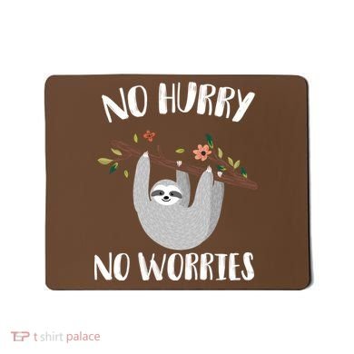 No Hurry No Worries Lazy Sloth Mousepad