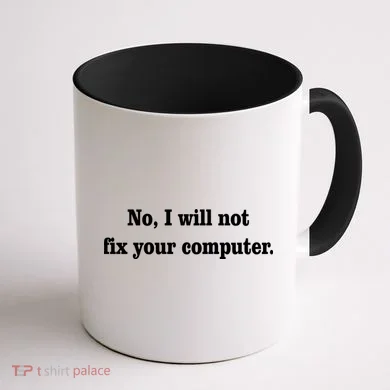 No I Will Not Fix Your Computer Coffee Mug back