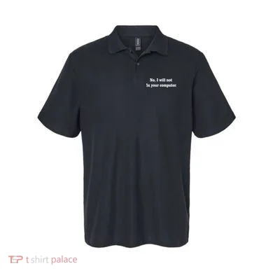 No I Will Not Fix Your Computer Polo