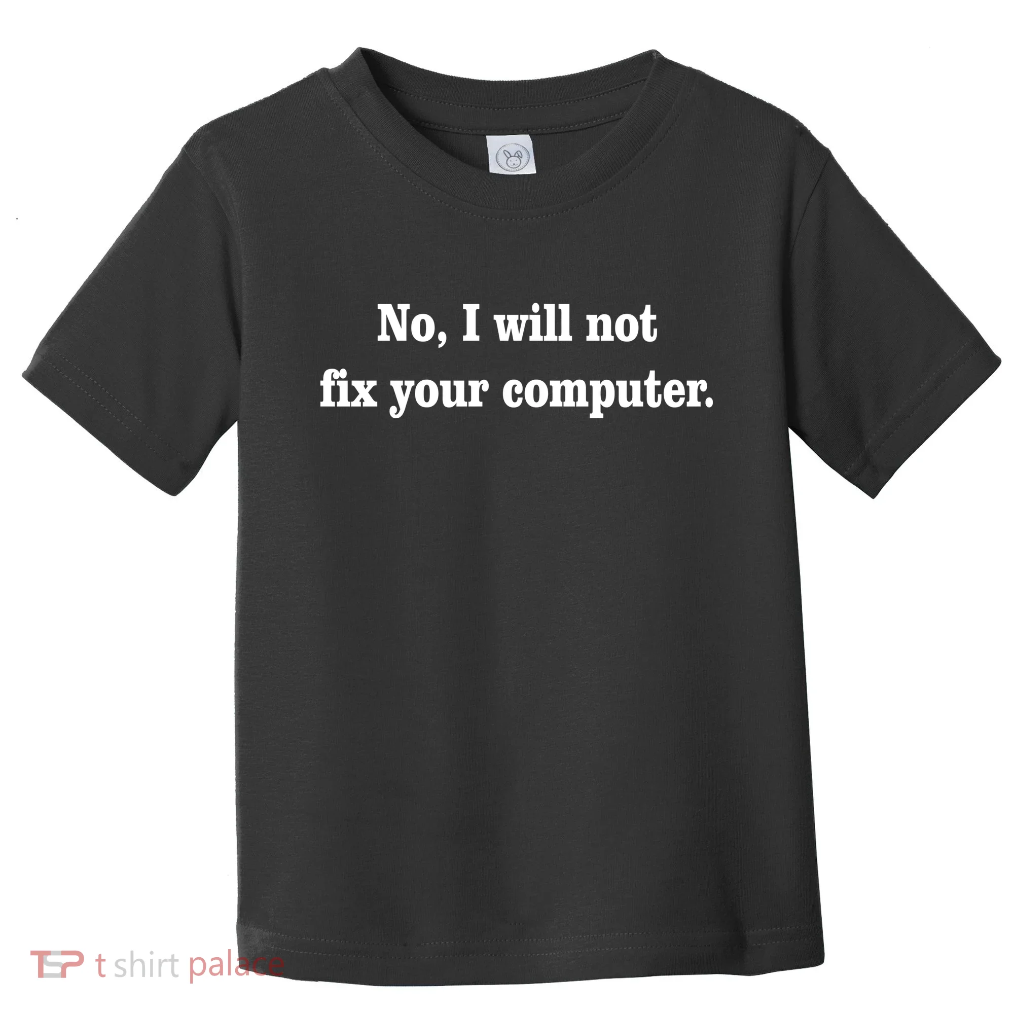 No I Will Not Fix Your Computer Toddler T-Shirt