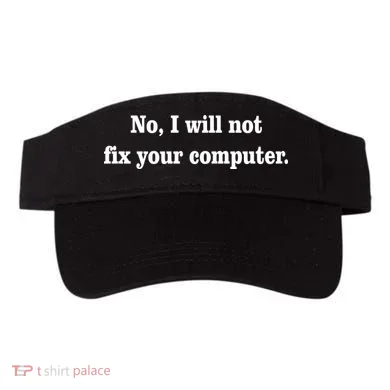No I Will Not Fix Your Computer Visor