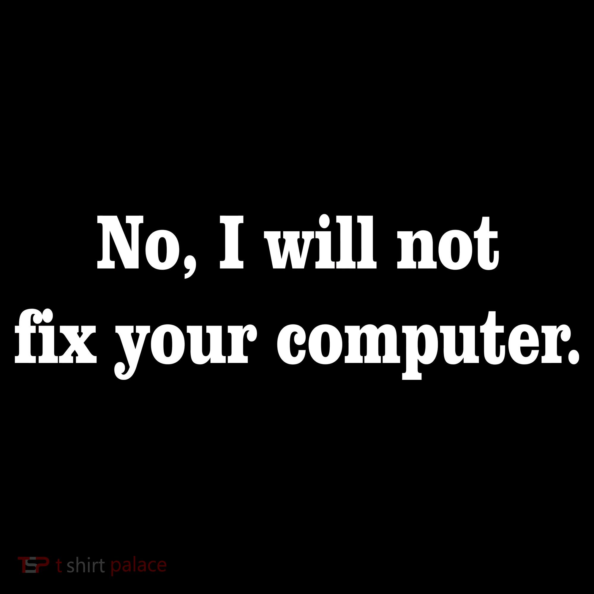 No I Will Not Fix Your Computer Kids Sweatshirt
