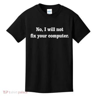 No I Will Not Fix Your Computer Kids T-Shirt