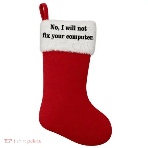 No I Will Not Fix Your Computer Christmas Stocking in the selected color