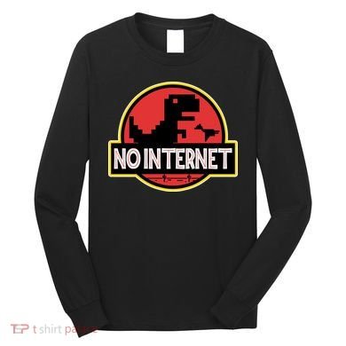 No Internet T-Rex Long Sleeve Shirt