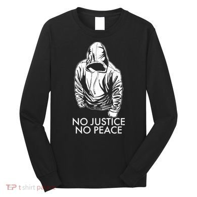 No Justice No Peace Black Lives Matter Long Sleeve Shirt