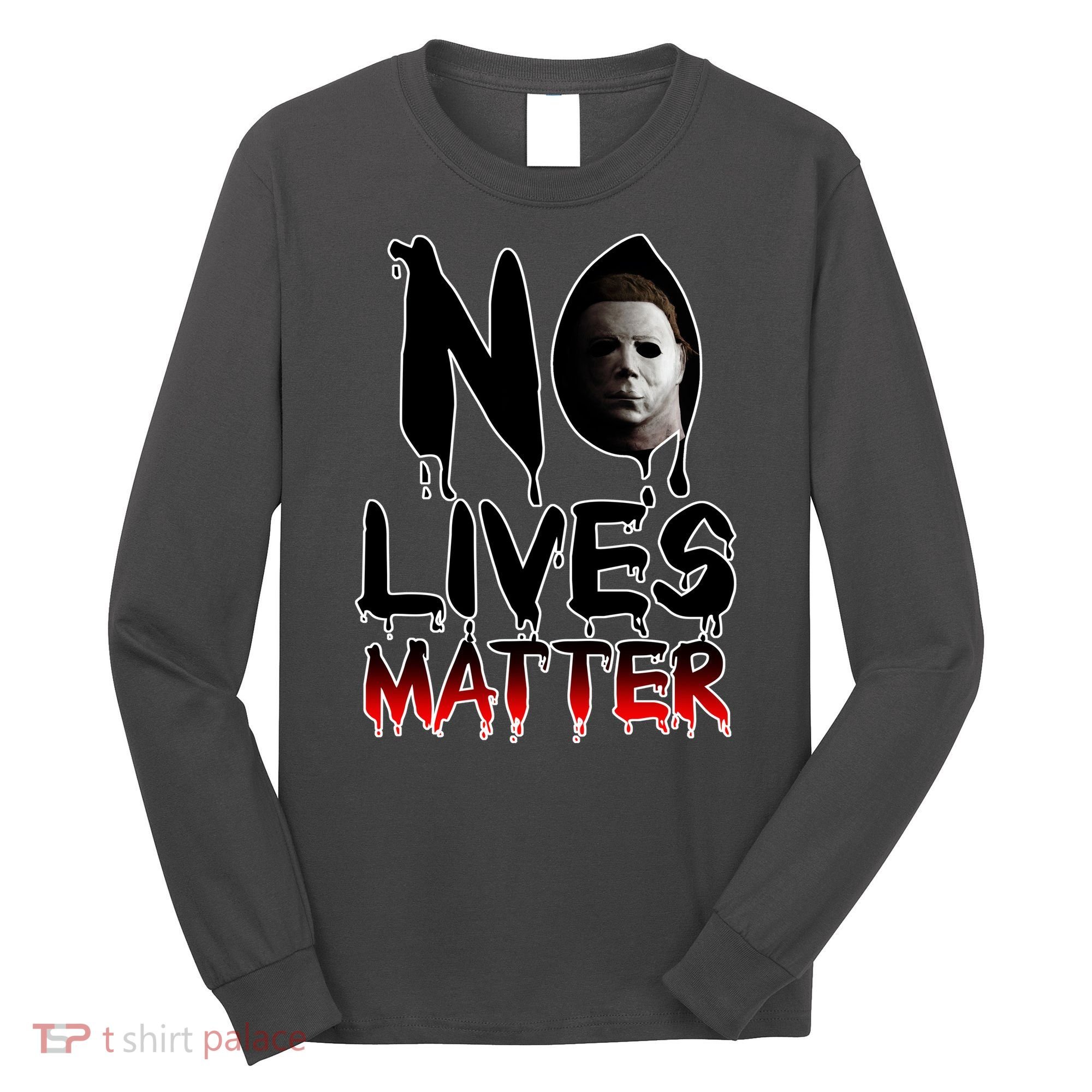 No Lives Matter Classic Horror Long Sleeve Shirt