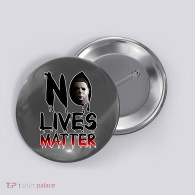 No Lives Matter Classic Horror Button