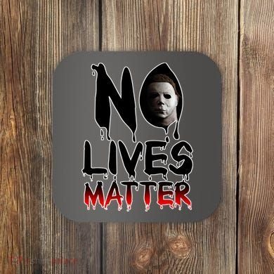 No Lives Matter Classic Horror Coaster