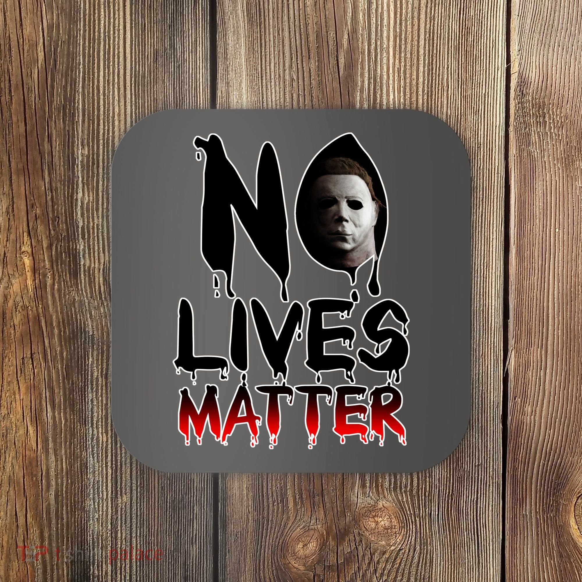 No Lives Matter Classic Horror Coaster