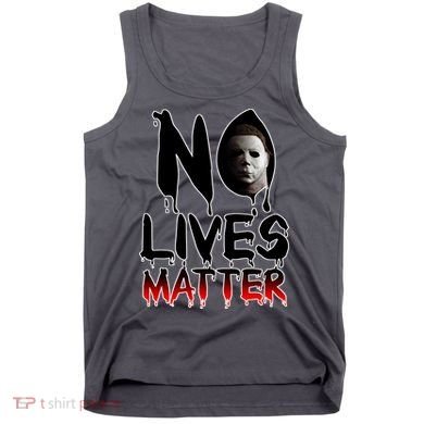 No Lives Matter Classic Horror Tank Top