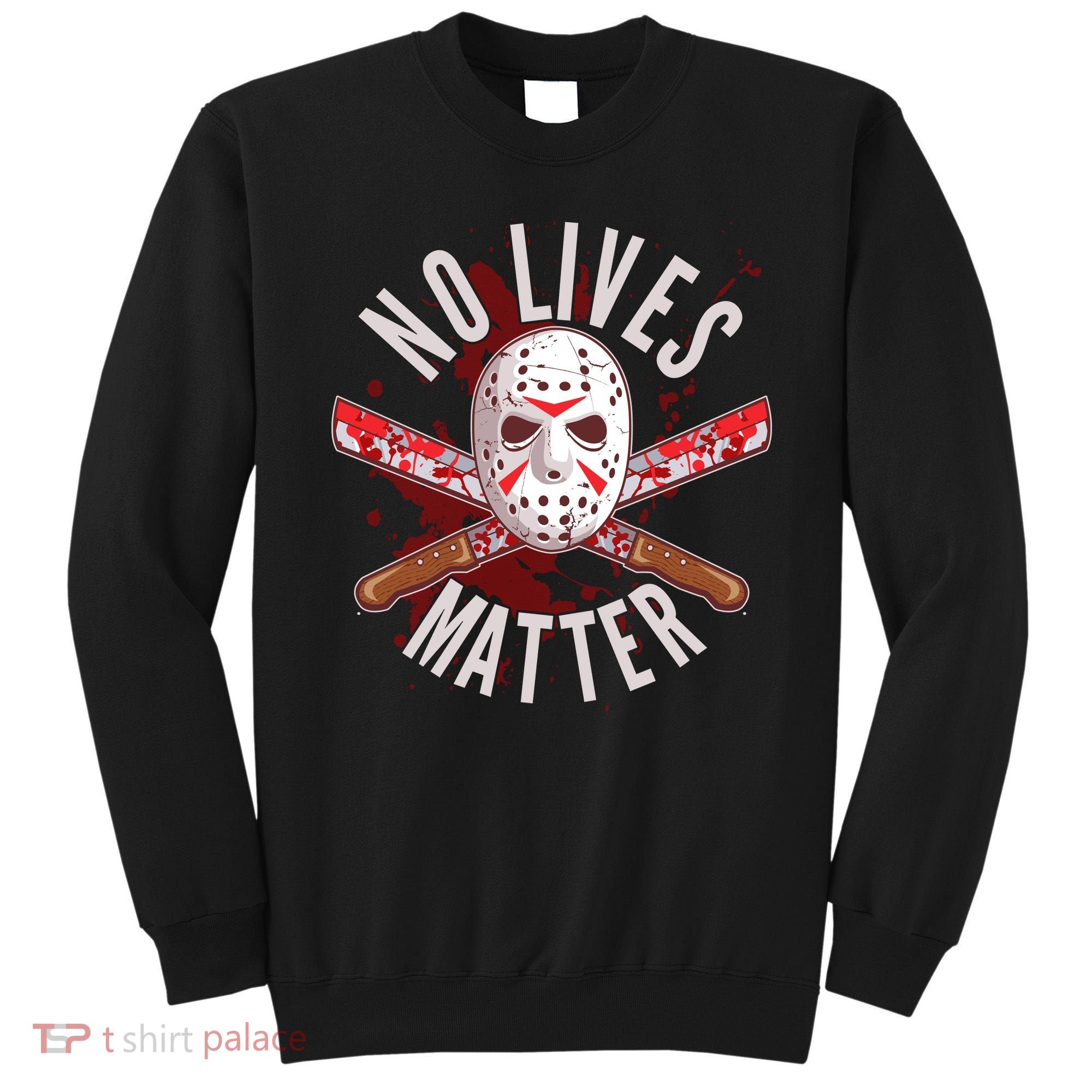 No Lives Matter Jason Hockey Mask Sweatshirt