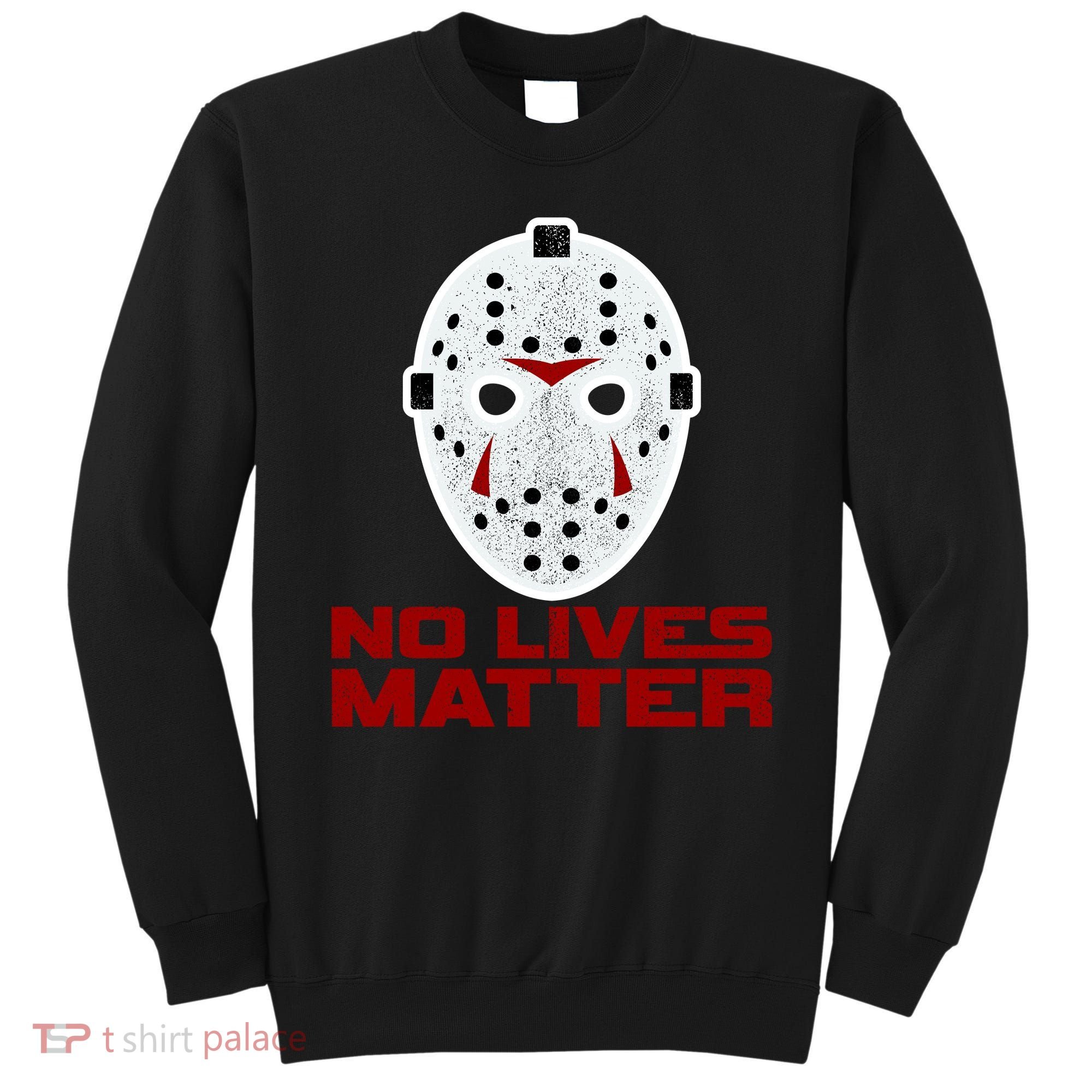 No Lives Matter Scary Halloween Mask Sweatshirt