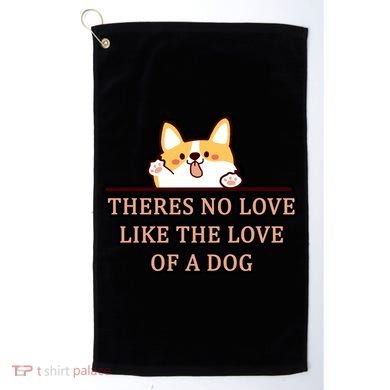 No Loves Like Dogs Golf Towel