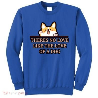 No Loves Like Dogs Sweatshirt