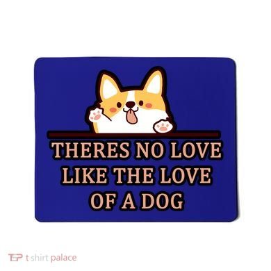No Loves Like Dogs Mousepad