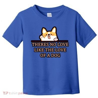 No Loves Like Dogs Toddler T-Shirt