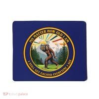 No Matter How Old I Am I Still Get Excited Every Time I See Bigfoot Mousepad thumb 0