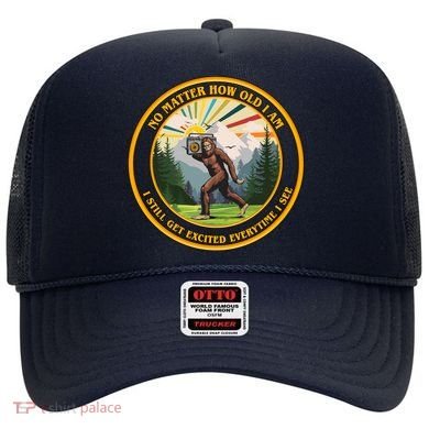 No Matter How Old I Am I Still Get Excited Every Time I See Bigfoot Hat
