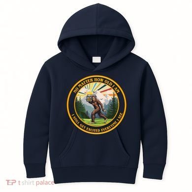 No Matter How Old I Am I Still Get Excited Every Time I See Bigfoot Kids Hoodie