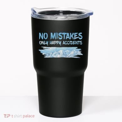 No Mistakes Only Happy Accidents Tumbler