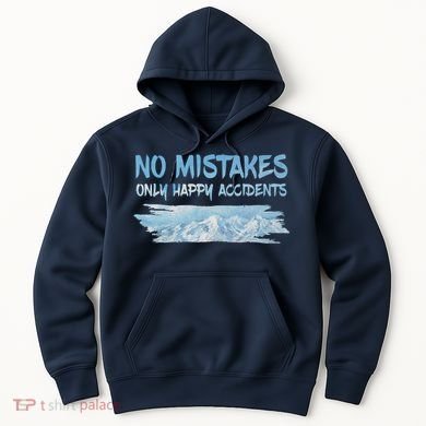 No Mistakes Only Happy Accidents Hoodie