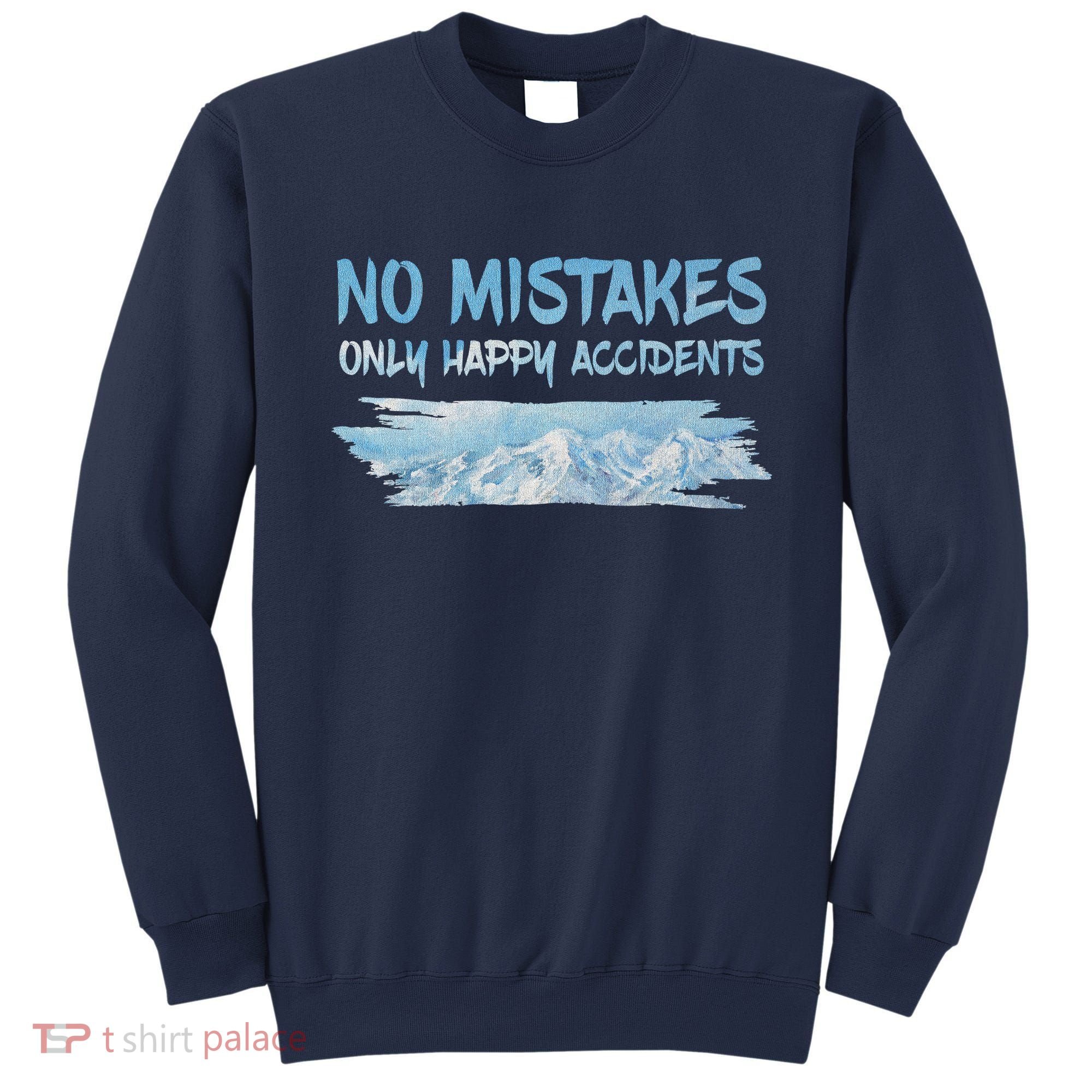 No Mistakes Only Happy Accidents Sweatshirt