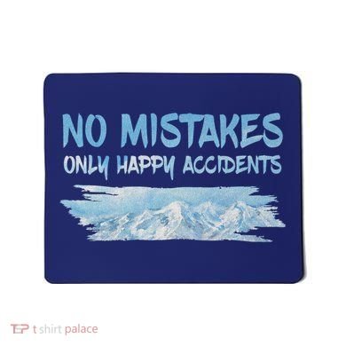 No Mistakes Only Happy Accidents Mousepad
