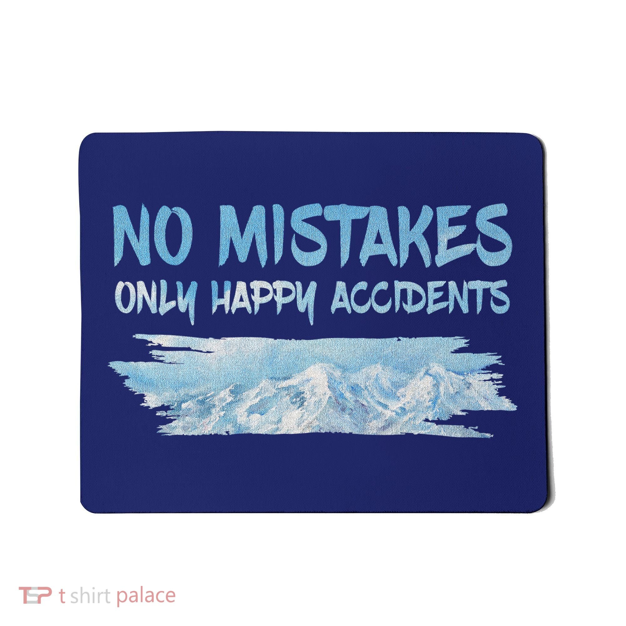 No Mistakes Only Happy Accidents Mousepad