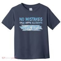 No Mistakes Only Happy Accidents Toddler T-Shirt thumb 0