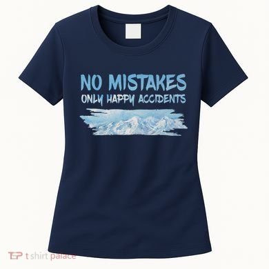 No Mistakes Only Happy Accidents Women's T-Shirt
